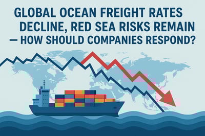 Global Ocean Freight Rates Decline, Red Sea Risks Remain — How Should Companies Respond?